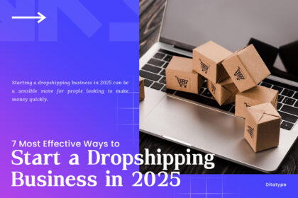 picture of 7 Most Effective Ways to Start a Dropshipping Business in 2025